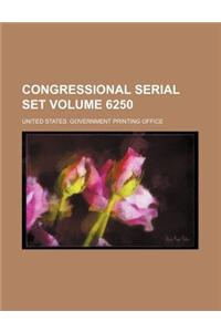 Congressional Serial Set Volume 6250