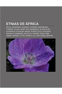 Etnias de Africa: Diola, Afrikaner, Blemios, Soninke, Bereberes, Tuareg, Fulani, Nuer, San, Mandinga, Blancos En Sudafrica, Khoikhoi, Ma