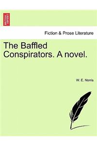 The Baffled Conspirators. a Novel.