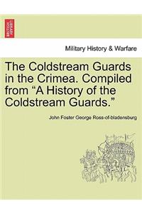 Coldstream Guards in the Crimea. Compiled from a History of the Coldstream Guards.