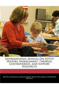 Informational Manual on ADHD History, Management, Theories, Controversies, and Support Resources