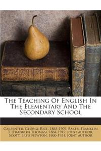 The Teaching of English in the Elementary and the Secondary School