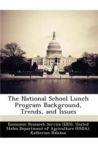 The National School Lunch Program Background, Trends, and Issues