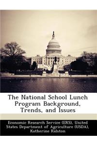 National School Lunch Program Background, Trends, and Issues