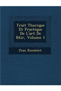 Trait� Th�orique Et Practique De L'art De B�tir, Volume 1