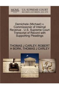 Demichele (Michael) V. Commissioner of Internal Revenue . U.S. Supreme Court Transcript of Record with Supporting Pleadings