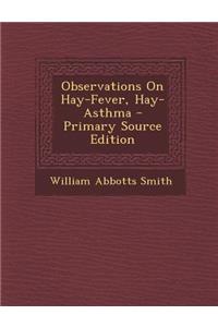 Observations on Hay-Fever, Hay-Asthma