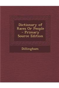 Dictionary of Races or People - Primary Source Edition