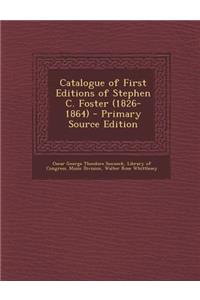 Catalogue of First Editions of Stephen C. Foster (1826-1864)