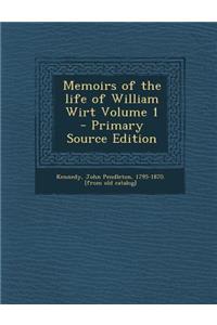 Memoirs of the Life of William Wirt Volume 1