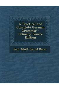 A Practical and Complete German Grammar