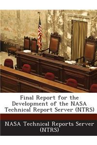 Final Report for the Development of the NASA Technical Report Server (Ntrs)