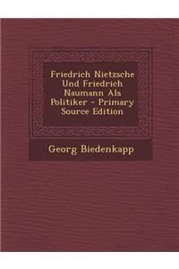 Friedrich Nietzsche Und Friedrich Naumann ALS Politiker
