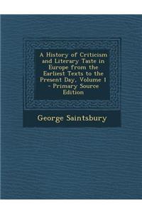 A History of Criticism and Literary Taste in Europe from the Earliest Texts to the Present Day, Volume 1