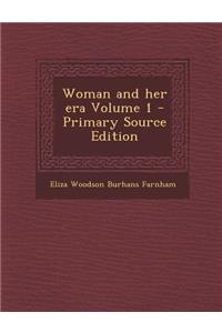 Woman and Her Era Volume 1