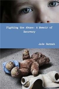 Fighting the Abuse: A Memoir of Recovery