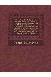 Integral Calculus on the Integration of the Powers of Transcendental Functions