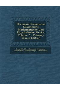 Hermann Grassmanns Gesammelte Mathematische Und Physikalische Werke, Volume 2 - Primary Source Edition
