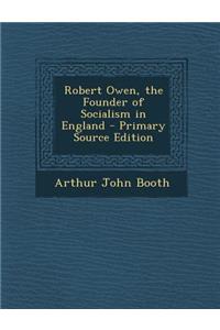 Robert Owen, the Founder of Socialism in England