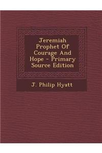 Jeremiah Prophet of Courage and Hope