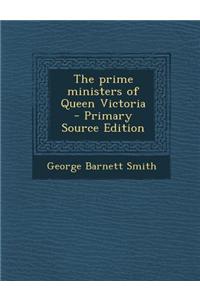 The Prime Ministers of Queen Victoria - Primary Source Edition