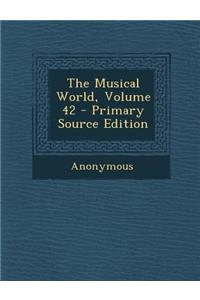 The Musical World, Volume 42 - Primary Source Edition