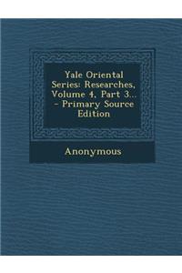 Yale Oriental Series: Researches, Volume 4, Part 3...