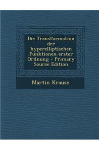Die Transformation Der Hyperelliptischen Funktionen Erster Ordnung
