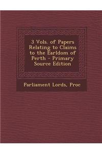 3 Vols. of Papers Relating to Claims to the Earldom of Perth