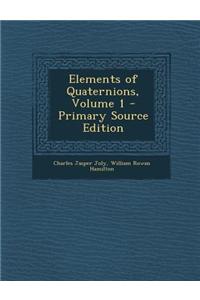 Elements of Quaternions, Volume 1
