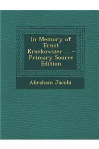 In Memory of Ernst Krackowizer ...