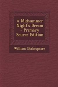 A Midsummer Night's Dream - Primary Source Edition