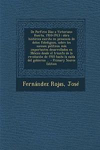 De Porfirio Díaz a Victoriano Huerta, 1910-1913