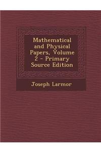 Mathematical and Physical Papers, Volume 2