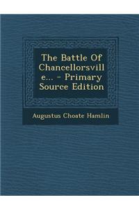 The Battle of Chancellorsville... - Primary Source Edition