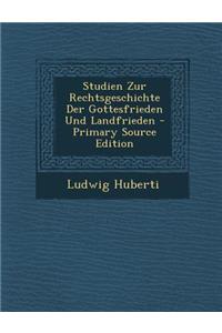 Studien Zur Rechtsgeschichte Der Gottesfrieden Und Landfrieden