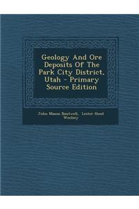Geology and Ore Deposits of the Park City District, Utah
