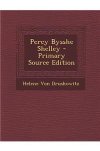 Percy Bysshe Shelley - Primary Source Edition