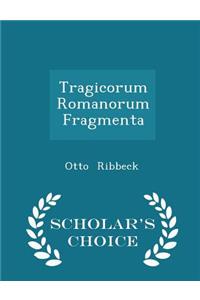 Tragicorum Romanorum Fragmenta - Scholar's Choice Edition