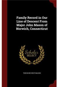 Family Record in Our Line of Descent from Major John Mason of Norwich, Connecticut