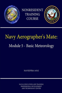 Navy Aerographer's Mate: Module 5 - Basic Meteorology - NAVEDTRA 14312 (Nonresident Training Course)
