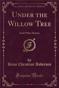 Under the Willow Tree
