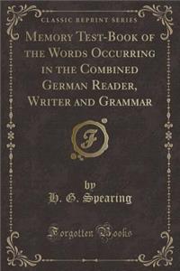 Memory Test-Book of the Words Occurring in the Combined German Reader, Writer and Grammar (Classic Reprint)