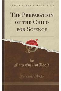 The Preparation of the Child for Science (Classic Reprint)