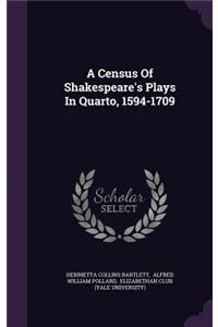 A Census of Shakespeare's Plays in Quarto, 1594-1709