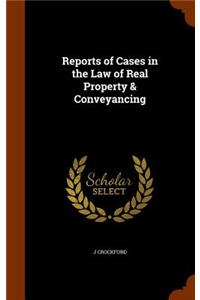 Reports of Cases in the Law of Real Property & Conveyancing