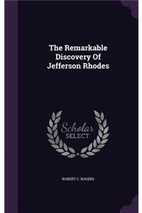 The Remarkable Discovery Of Jefferson Rhodes