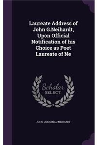 Laureate Address of John G.Neihardt, Upon Official Notification of His Choice as Poet Laureate of Ne