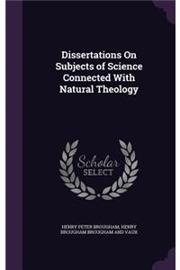 Dissertations On Subjects of Science Connected With Natural Theology