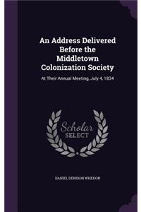 An Address Delivered Before the Middletown Colonization Society